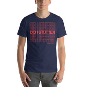 Did I Stutter? - T-Shirt