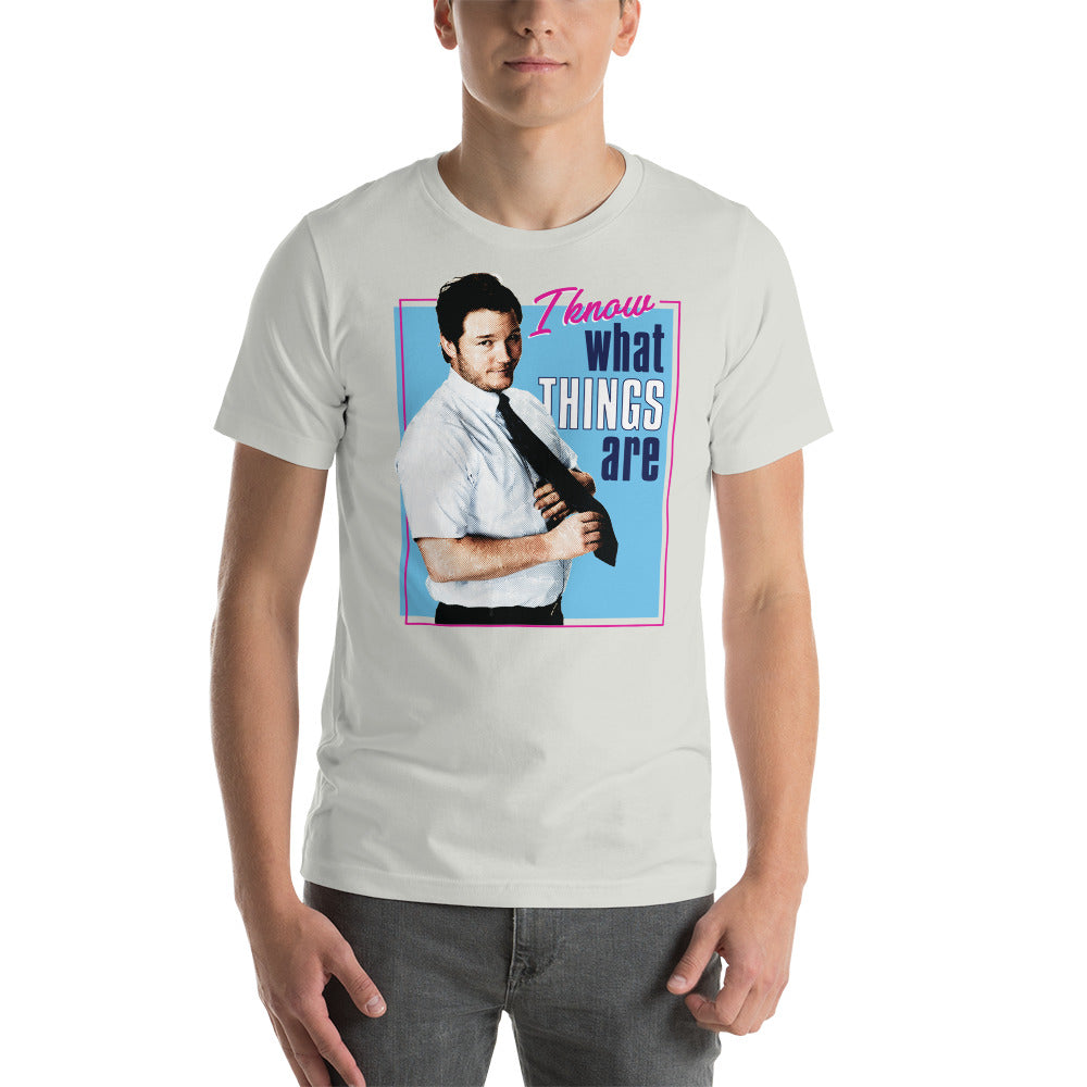 I Know What Things Are - T-Shirt
