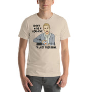 I Don't Have A Headache T-Shirt