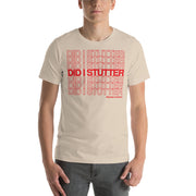 Did I Stutter? - T-Shirt