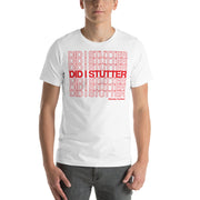 Did I Stutter? - T-Shirt