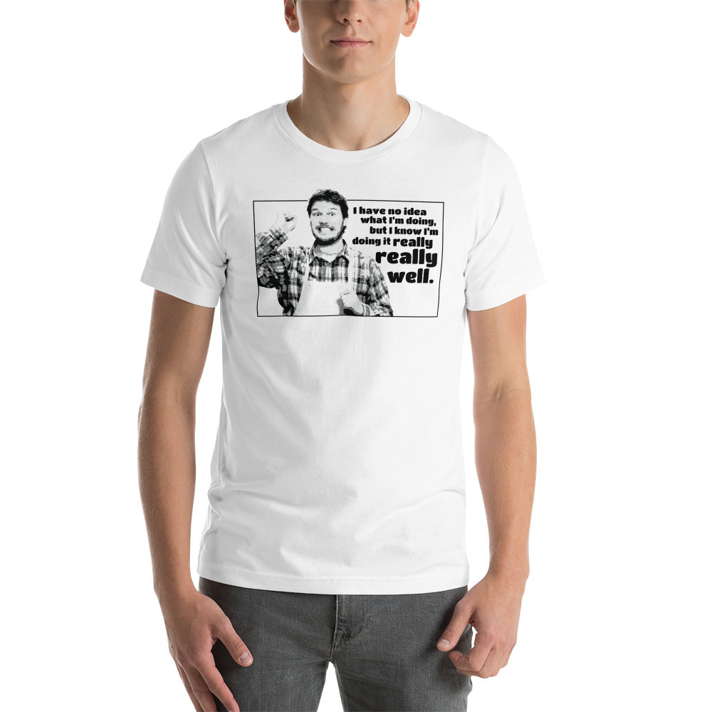I Have No Idea What I'm Doin - T-Shirt