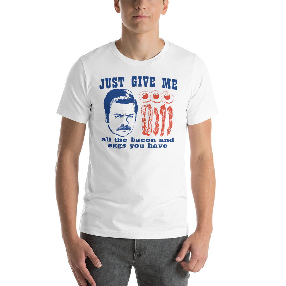 Just Give Me All The Eggs - T-Shirt