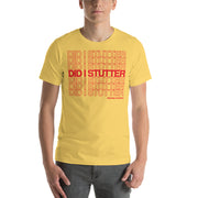Did I Stutter? - T-Shirt