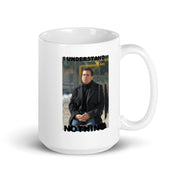 I Understand Nothing - Coffee Mug