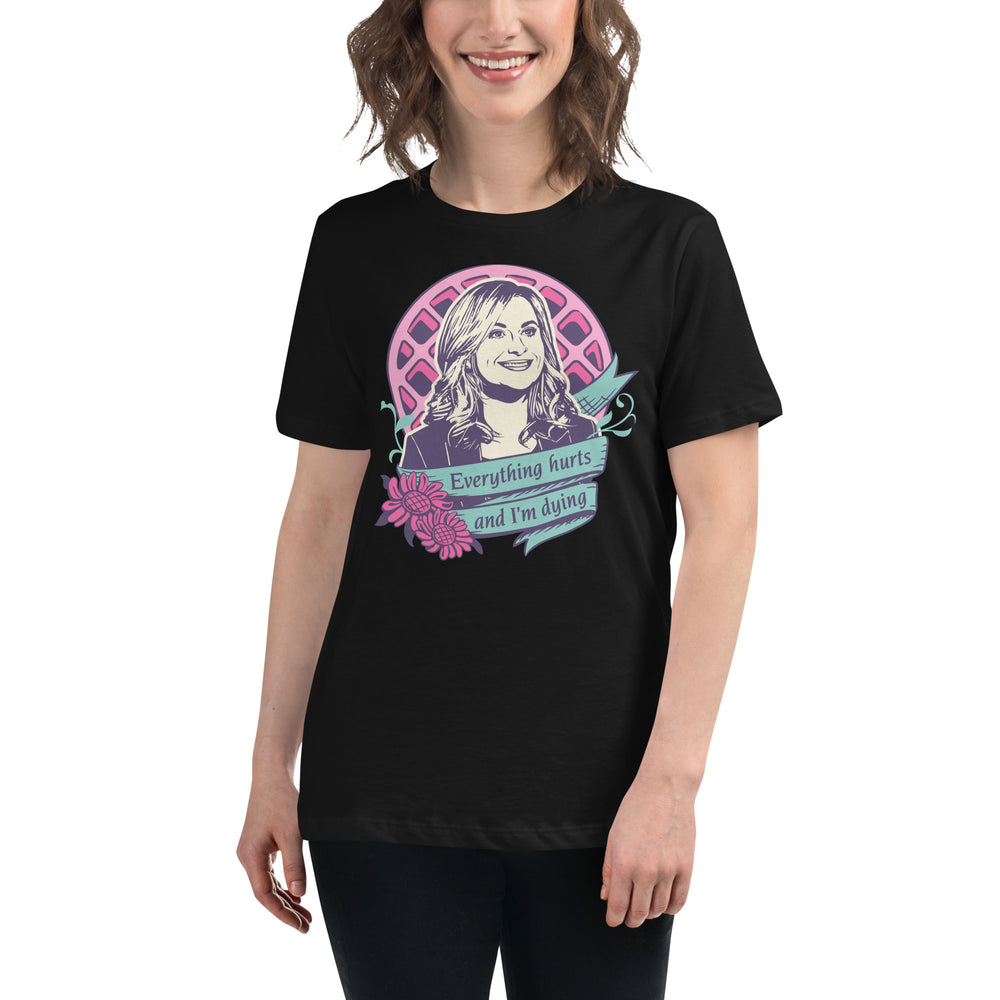 Everything Hurts And I'm Dying - Women's T-Shirt