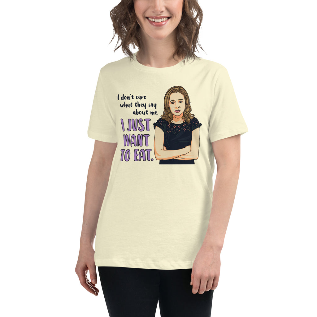 I Just Want To Eat Women's Relaxed T-Shirt