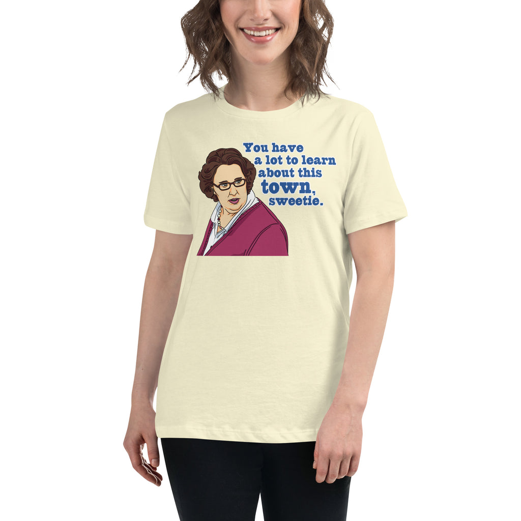 You Have A Lot To Learn Sweetie Women's Relaxed T-Shirt