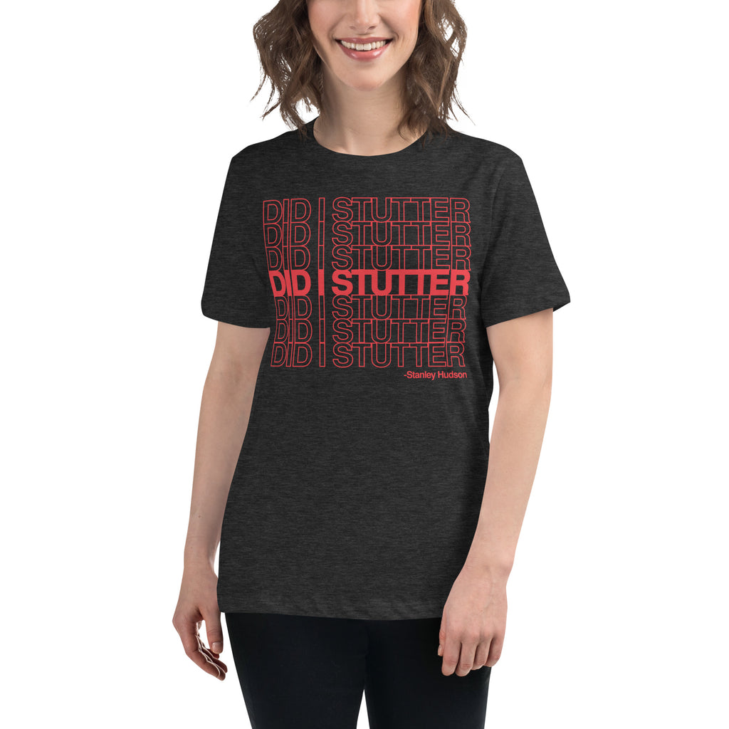 Did I Stutter? - Women's Relaxed T-Shirt