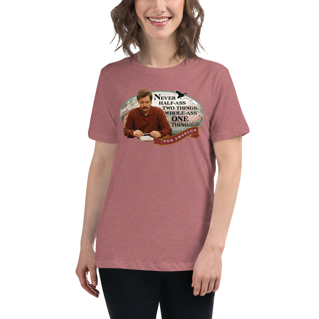 Never Half Ass Two Things - Women's T-Shirt