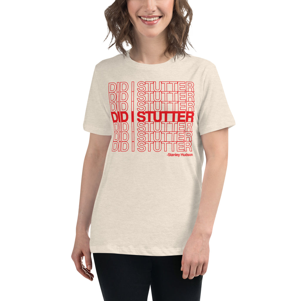 Did I Stutter? - Women's Relaxed T-Shirt